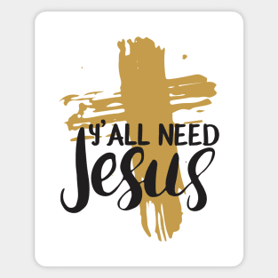 Yall Need Jesus - You Need Jesus To Set You Right! - Prayer Magnet